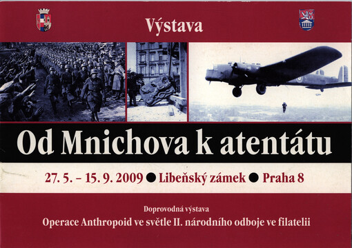 Od Mnichova k atentátu :výstava : 27.5-15.9.2009, Libeňský zámek