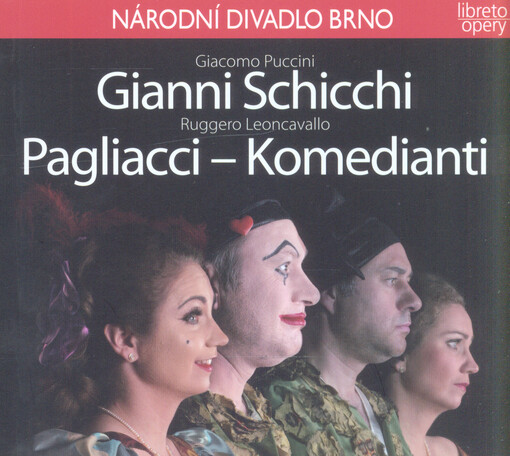 Giacomo Puccini, Gianni Schicchi ;Ruggero Leoncavallo, Pagliacci - Komedianti : [premiéra dne 18. dubna 2008 v Janáčkově divadle
