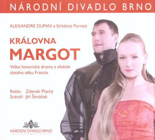 Alexandre Dumas a Střežený Parnass, Královna Margot : velké historické drama z období zlatého věku Francie : [premiéra 18. ledna 2008 v Mahenově divadle