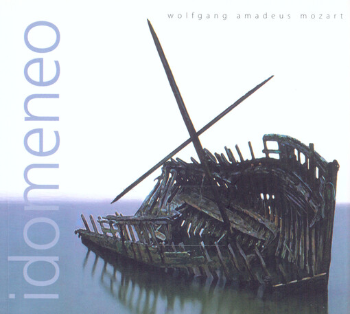 Wolfgang Amadeus Mozart, Idomeneo :[opera o třech dějstvích : premiéra dne 24. listopadu 2006 v Mahenově divadle