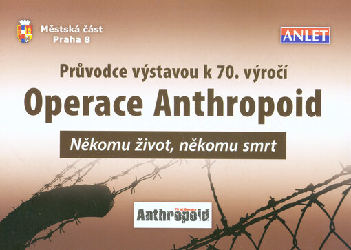 Někomu život, někomu smrt :průvodce výstavou k 70. výročí Operace Anthropoid