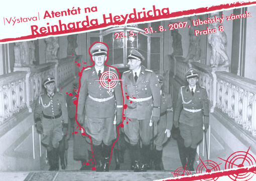 Atentát na Reinharda Heydricha :výstava : 23.5.-31.8.2007, Libeňský zámek, Praha 8