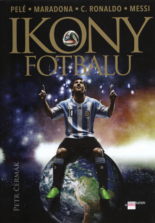 Ikony fotbalu :Pelé, Maradona, C. Ronaldo, Messi, První vydání