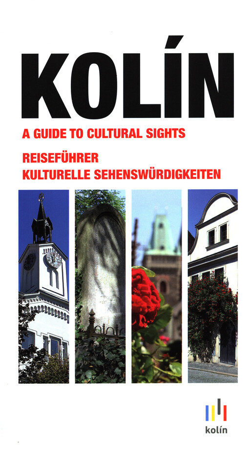 Kolín :a guide to cultural sights = Reiseführer kulturelle Sehenswürdigkeiten