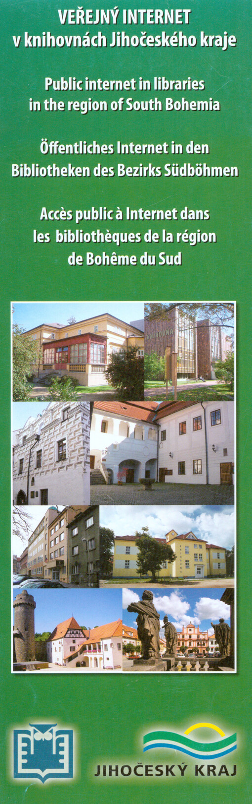 Veřejný internet v knihovnách Jihočeského kraje Public internet in libraries in the region of South Bohemia = Öffentliches Internet in den Bibliotheken des Bezirks Südböhmen = Accès public à Internet dans les bibliothèques de la région de Bohême du Sud