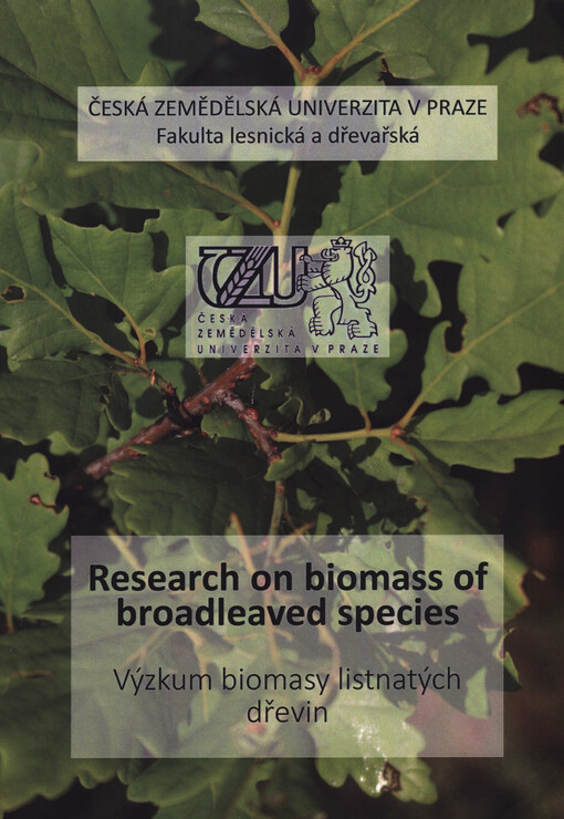Research on Biomass of Broadleaved Species := Výzkum biomasy listnatých dřevin : seminar proceedings : Prague, 8-9 November, 2013