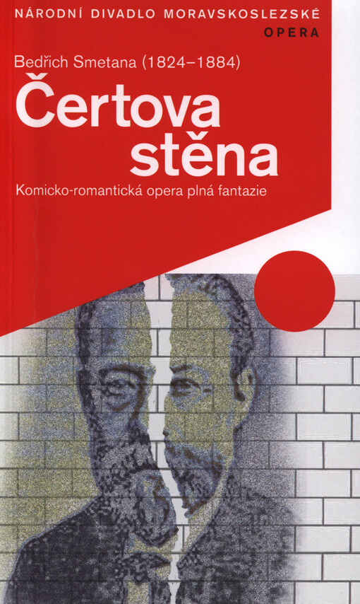 Bedřich Smetana (1824-1884), Čertova stěna :komicko-romantická opera o třech jednáních z roku 1882 : premiéry 12. a 14. června 2014 v Divadle Antonína Dvořáka