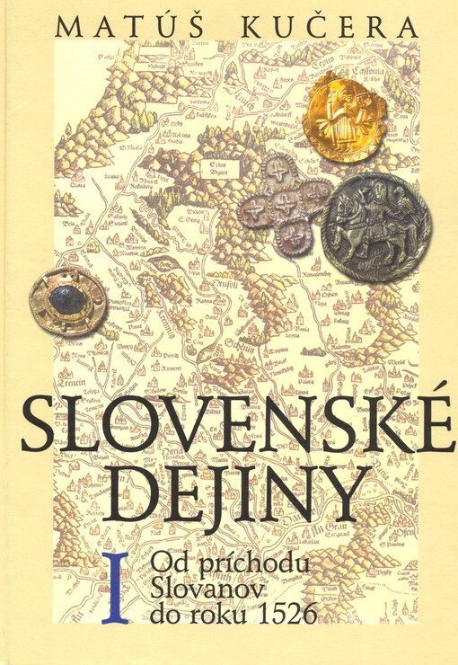 Slovenské dejiny. I, Od príchodu Slovanov do roku 1526