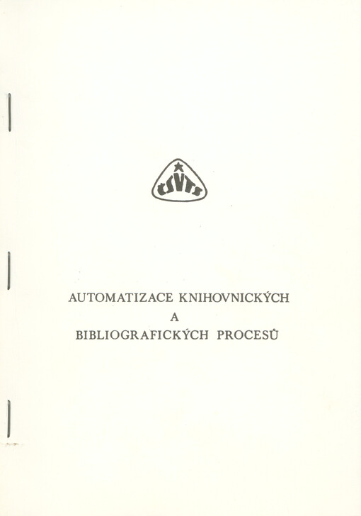 Automatizace knihovnických a bibliografických procesů : Seminář Plzeň 1990, Komise pro VTEI Čes. rady ČSVTS : [Sborník]