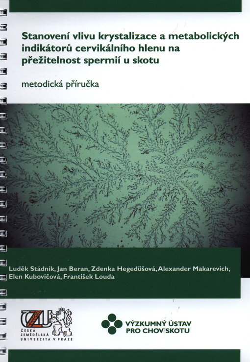 Stanovení vlivu krystalizace a metabolických indikátorů cervikálního hlenu na přežitelnost spermií u skotu :metodická příručka