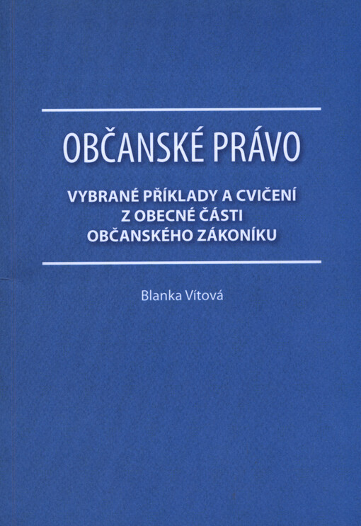 Občanské právo :vybrané příklady a cvičení z obecné části občanského zákoníku