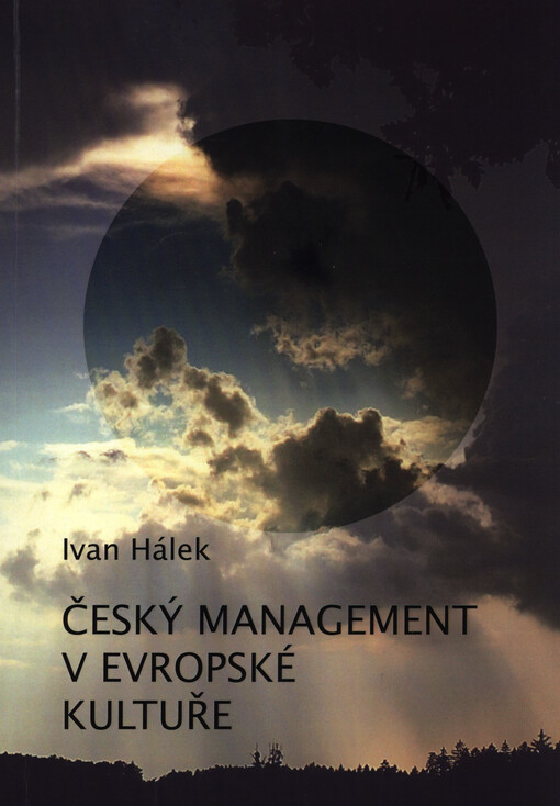 Český management v evropské kultuře : hledání východisek z krize současné společnosti na základě historicko-teologické analýzy