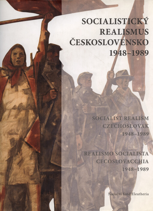 Socialistický realismus Československo 1948-1989 = Socialist realism Czechoslovak 1948-1989 = Realismo socialista Cecoslovacchia 1948-1989