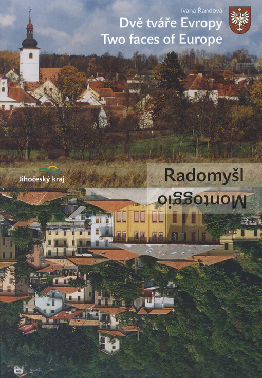 Dvě tváře Evropy = Two faces of Europe = Due volti dell' Europa : [Radomyšl, Montoggio]