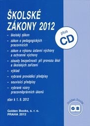Školské zákony 2012 :školský zákon, zákon o pedagogických pracovnících, zákon o výkonu ústavní výchovy a ochranné výchovy, zásady bezpečnosti při provozu škol a školských zařízení, výklad, vybrané prováděcí předpisy, souvisící předpisy, vybrané vzory pracovněprávních úkonů : stav k 1.9.2012