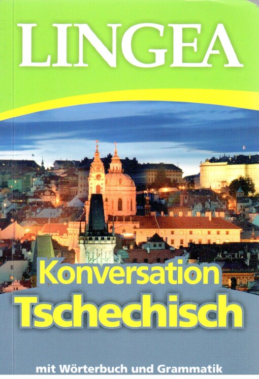 Konversation Tschechisch :[mit Wörtenbuch und Grammatik