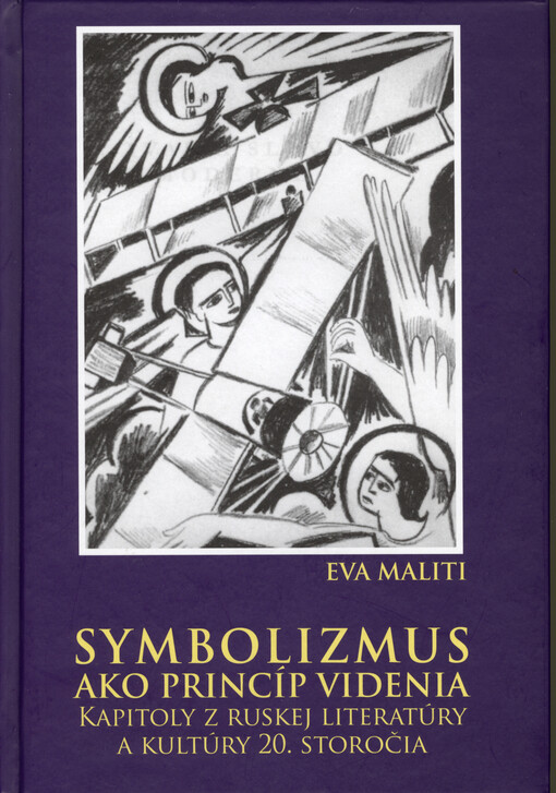 Symbolizmus ako princíp videnia :kapitoly z ruskej literatúry a kultúry 20. storočia