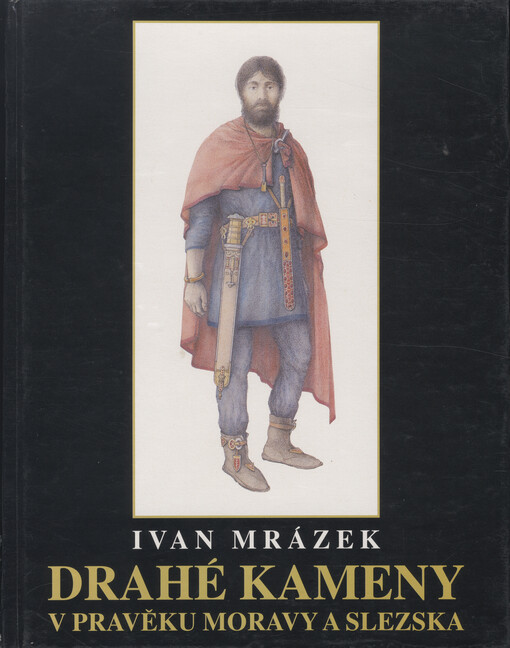 Drahé kameny v pravěku Moravy a Slezska