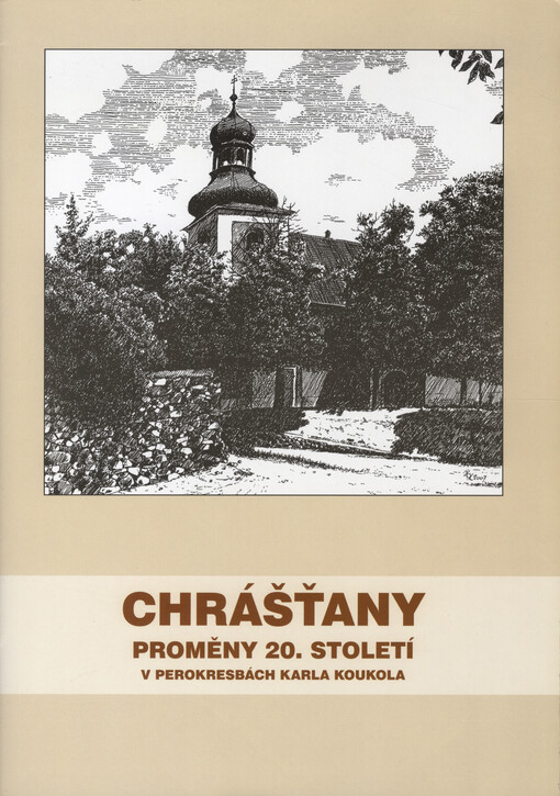 Chrášťany : proměny 20. století v perokresbách Karla Koukola