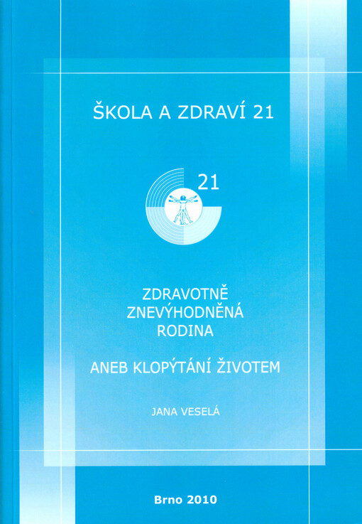 Škola a zdraví pro 21. století, 2010 : zdravotně znevýhodněná rodina, aneb, klopýtání životem