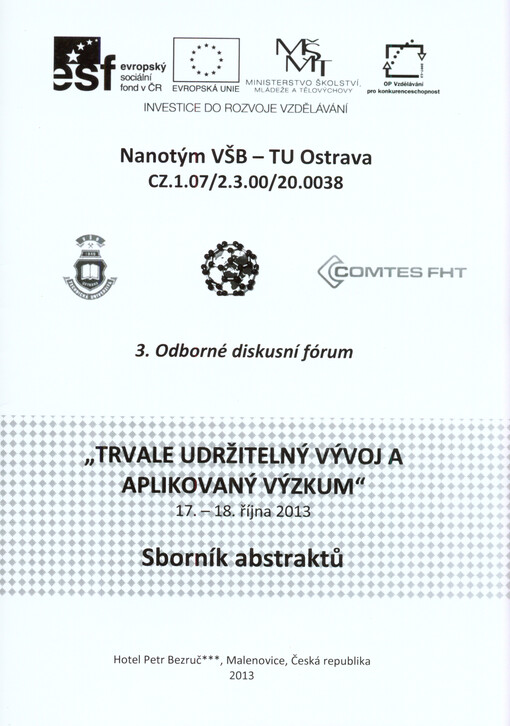 Trvale udržitelný vývoj a aplikovaný výzkum :sborník abstraktů : 17.-18. října 2013, Hotel Petr Bezruč, Malenovice, Česká republika : 3. odborné diskusní fórum