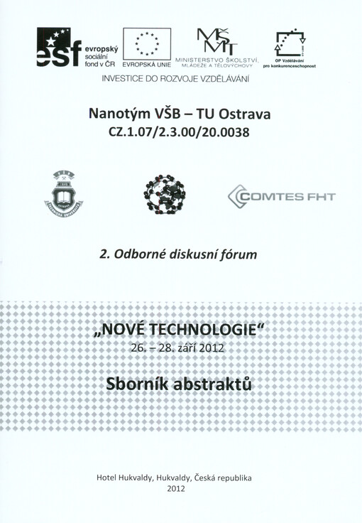 Nové technologie :sborník abstraktů : 26.-28. září 2012, Hotel Hukvaldy, Hukvaldy, Česká republika : 2. odborné diskusní fórum