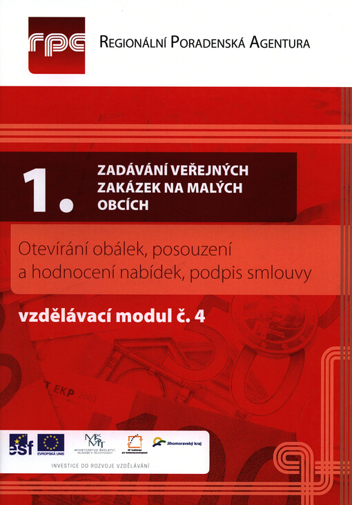 I. Zadávání veřejných zakázek na malých obcích.Vzdělávací modul č. 4,Otevírání obálek, posouzení a hodnocení nabídek, podpis smlouvy