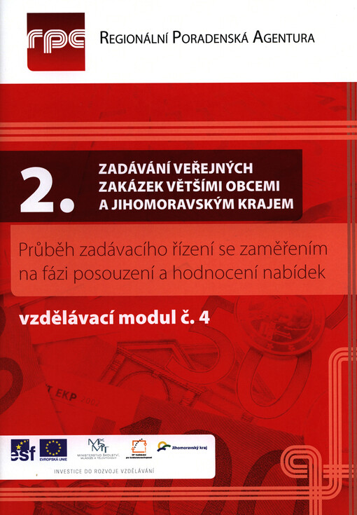 II. Zadávání veřejných zakázek většími obcemi a Jihomoravským krajem.Vzdělávací modul č. 4,Průběh zadávacího řízení se zaměřením na fázi posouzení a hodnocení nabídek, 1. vyd.