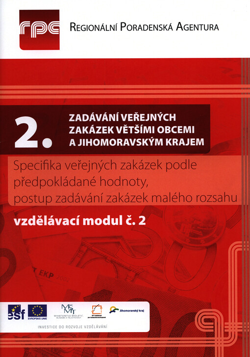 II. Zadávání veřejných zakázek většími obcemi a Jihomoravským krajem.Vzdělávací modul č. 2,Specifika veřejných zakázek podle předpokládané hodnoty, postup zadávání zakázek malého rozsahu