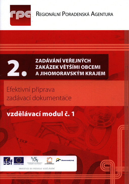 II. Zadávání veřejných zakázek většími obcemi a Jihomoravským krajem.Vzdělávací modul č. 2 [i.e. 1],Efektivní příprava zadávací dokumentace
