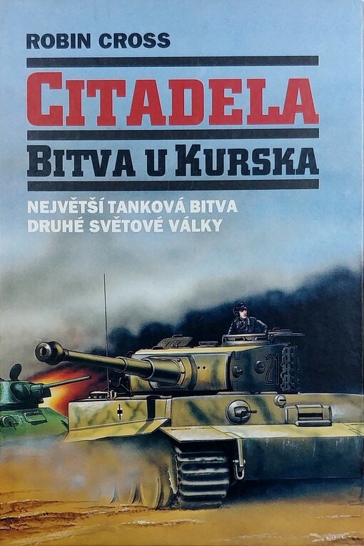 Citadela : bitva u Kurska : největší tanková bitva druhé světové války