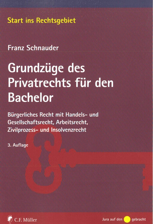 Grundzüge des Privatrechts für den Bachelor :Bürgerliches Recht mit Handels- und Gesellschaftsrecht, Arbeitsrecht, Zivilprozess- und Insolvenzrecht