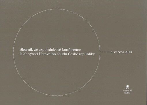 Sborník ze vzpomínkové konference k 20. výročí Ústavního soudu České republiky :5. června 2013