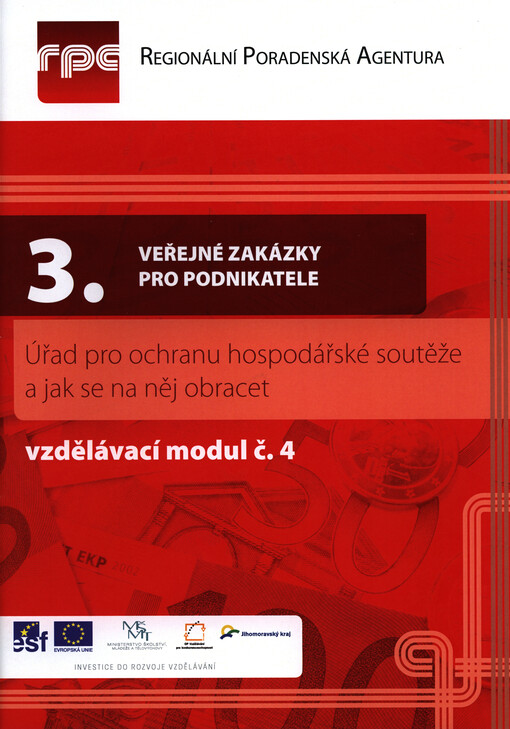 III. Veřejné zakázky pro podnikatele.Vzdělávací modul č. 4,Úřad pro ochranu hospodářské soutěže a jak se na něj obracet