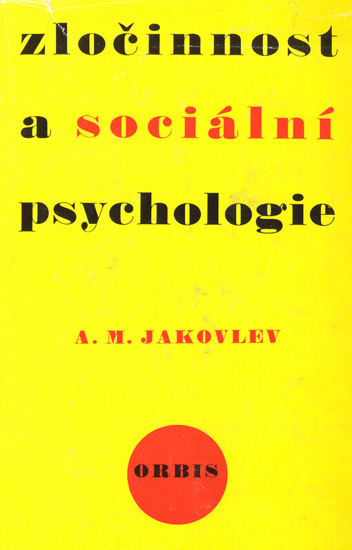 Zločinnost a sociální psychologie: Sociálněpsychologické zákonitosti protiprávního chování