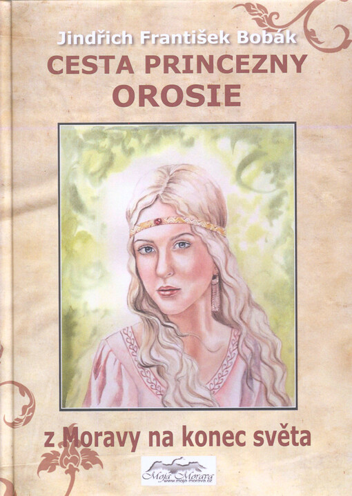 Cesta princezny Orosie z Moravy na konec světa / Tragická cesta princezny Orosie