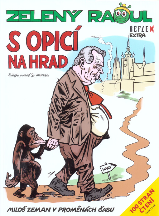 S opicí na Hrad :Miloš Zeman v proměnách času