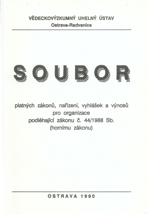 Soubor platných zákonů, nařízení, vyhlášek a výnosů pro organizace podléhající zákonu č. 44/1988 Sb. (hornímu zákonu)