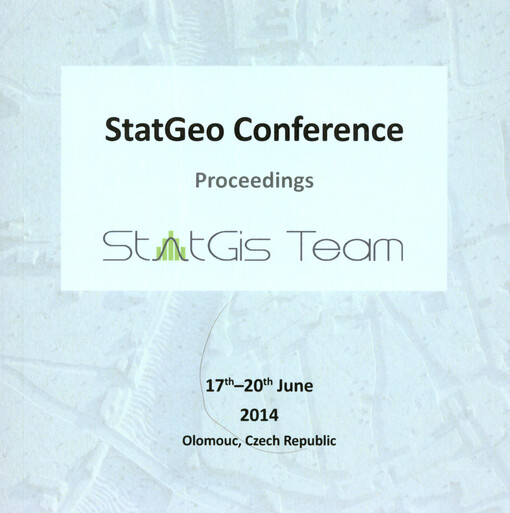 StatGeo Conference :proceedings : 17th - 20th June 2014, Olomouc, Czech Republic : StatGIS team