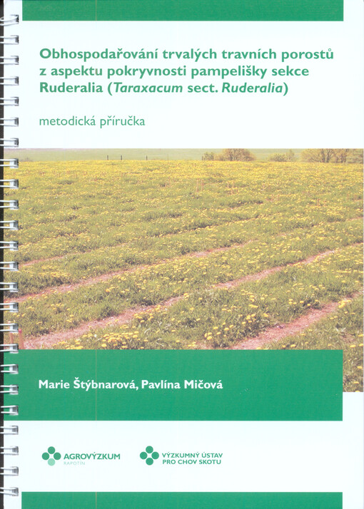 Obhospodařování trvalých travních porostů z aspektu pokryvnosti pampelišky sekce Ruderalia (Taraxacum sect. Ruderalia) :metodická příručka