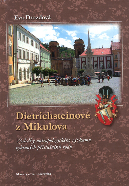 Dietrichsteinové z Mikulova : výsledky antropologického výzkumu vybraných příslušníků rodu