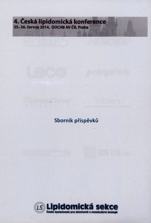 4. Česká lipidomická konference :25.-26. června 2014, ÚOCHB AV ČR, Praha : sborník příspěvků