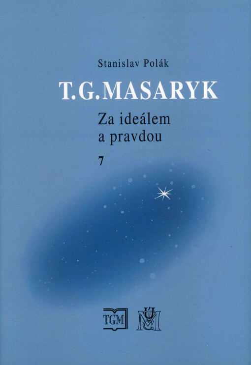 T.G. Masaryk: za ideálem a pravdou, Svazek 7