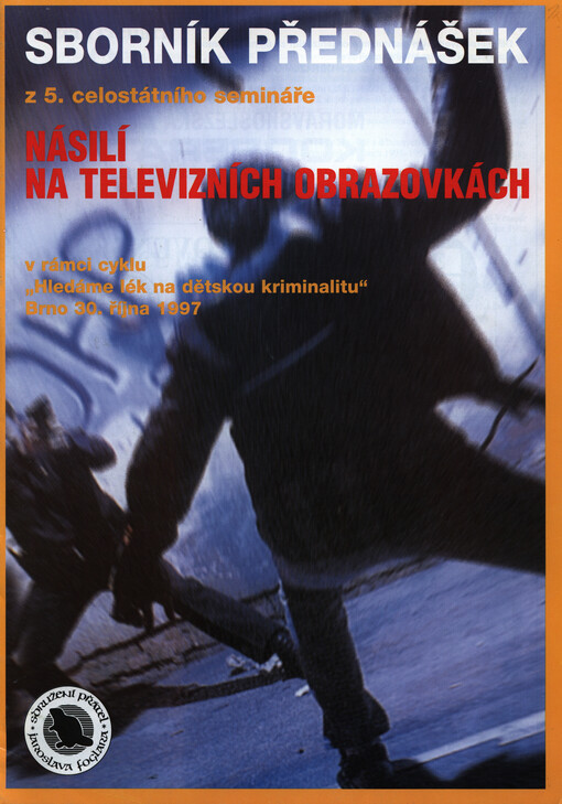 Násilí na televizních obrazovkách :sborník přednášek z 5. celostátního semináře : v rámci cyklu 