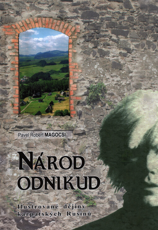 Národ odnikud :ilustrované dějiny karpatských Rusínů