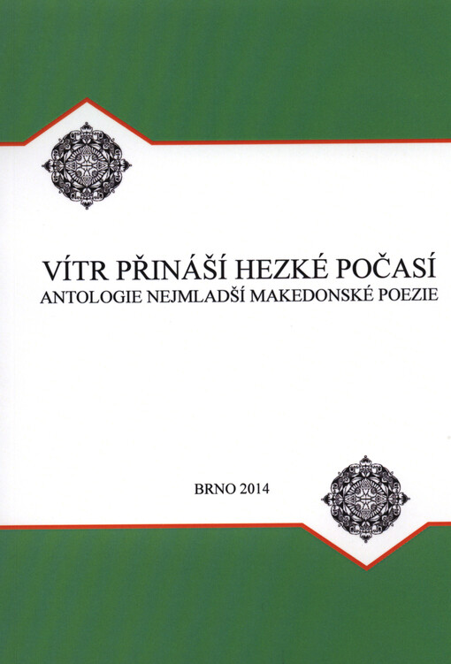 Vítr přináší hezké počasí :antologie nejmladší makedonské poezie
