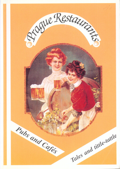 Prague restaurants, pubs and cafés :tales and tittle-tattle