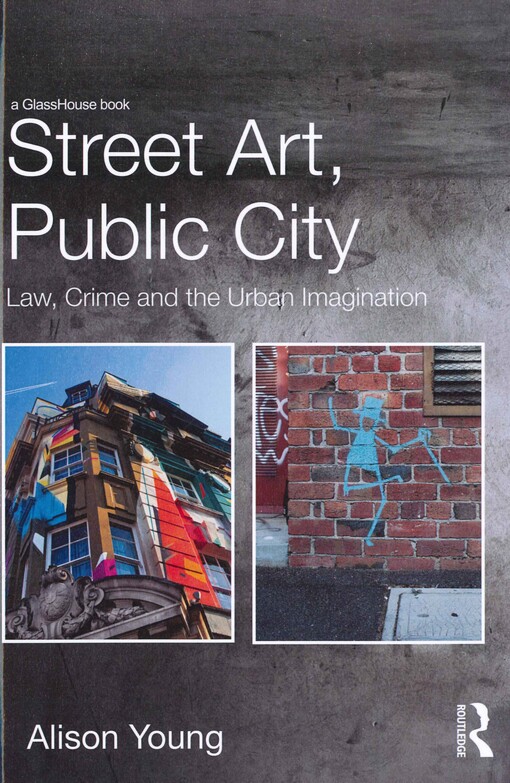 Street art, public city :street, crime and the urban imagination
