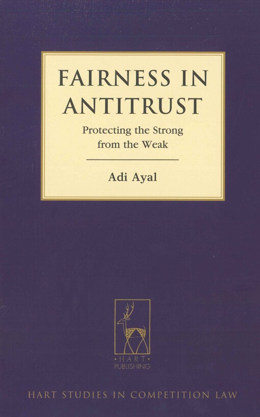 Fairness in antitrust :protecting the strong from the weak