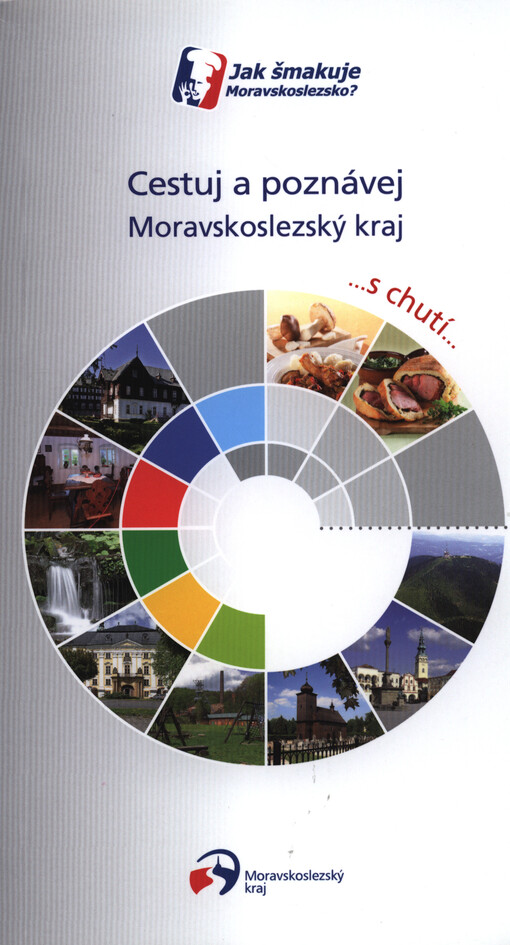 Cestuj a poznávej Moravskoslezský kraj :--s chutí-- : jak šmakuje Moravskoslezsko?